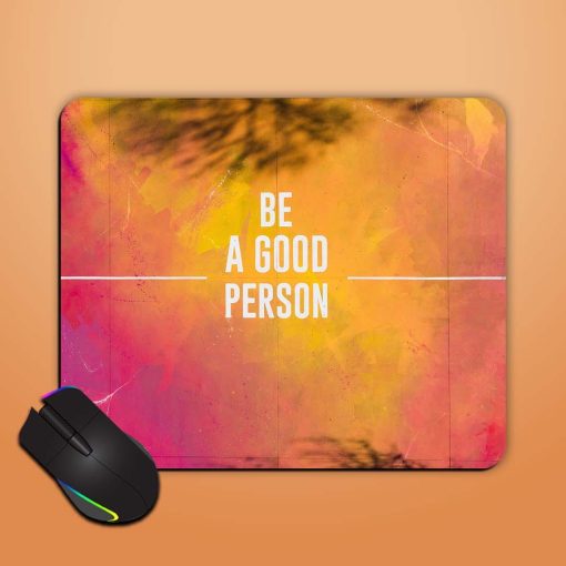 Be A Good Person Mouse Pad Zapvi