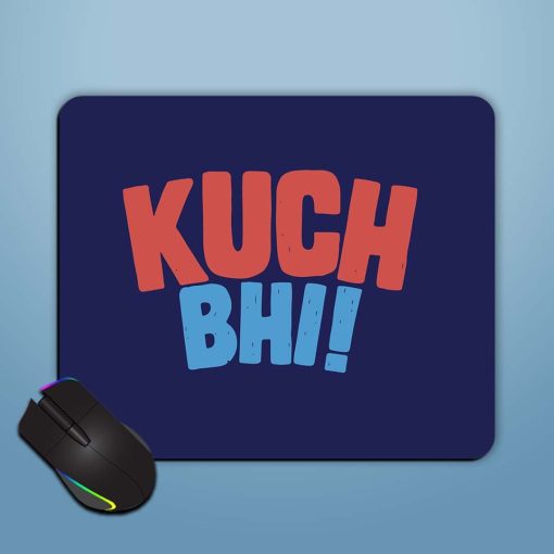 Kuch Bhi Humorous Mouse Pad Zapvi