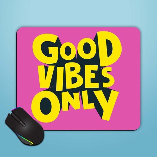 Good Vibes Only Mouse Pad Zapvi