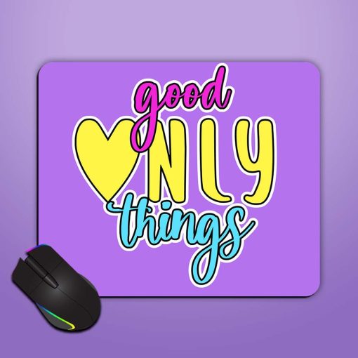 Good Things Only Mouse Pad Zapvi