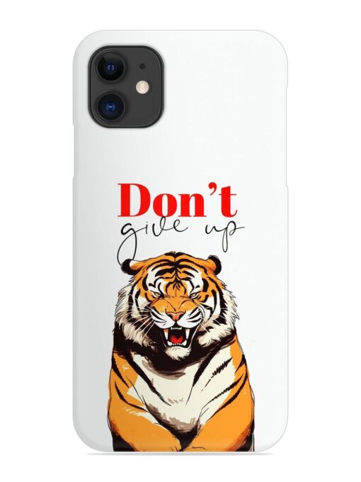 Don'T Give Up Tiger Art Snap Case for Apple Iphone 11 Zapvi