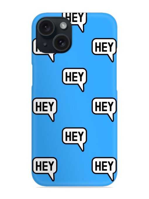 Hey Text Message Snap Case for Apple Iphone 15 Zapvi