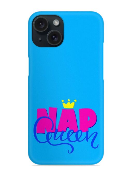 Nap Queen Quote Snap Case for Apple Iphone 15 Zapvi