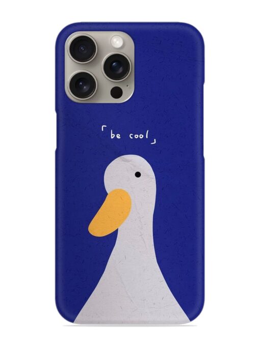 Be Cool Duck Snap Case for Apple Iphone 15 Pro Zapvi