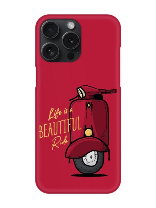 Life Is Beautiful Rides Snap Case for Apple Iphone 15 Pro Max Zapvi