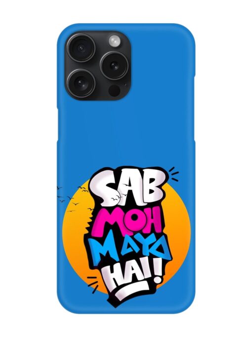 Sab Moh Moya Snap Case for Apple Iphone 15 Pro Max Zapvi