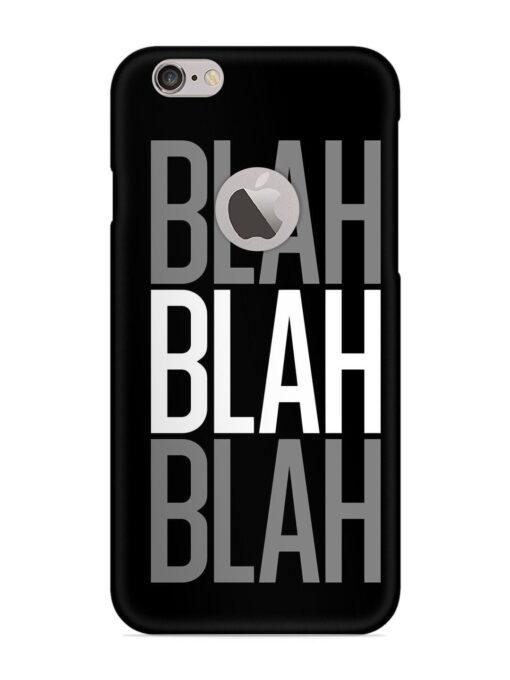 Blah Blah Blah Wallpaper Snap Case for Apple Iphone 6 (Logo Cut) Zapvi