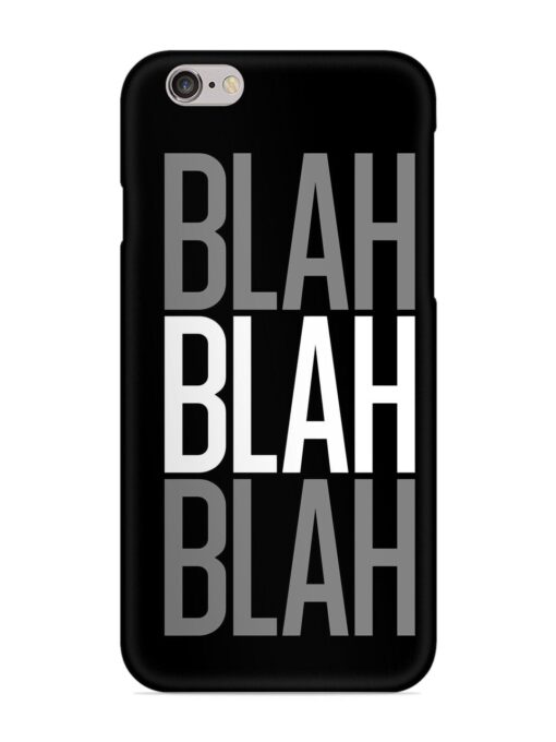 Blah Blah Blah Wallpaper Snap Case for Apple Iphone 6S Plus Zapvi