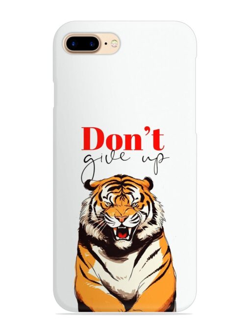 Don'T Give Up Tiger Art Snap Case for Apple Iphone 7 Plus Zapvi