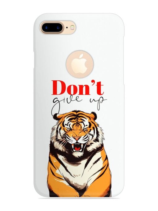 Don'T Give Up Tiger Art Snap Case for Apple Iphone 7 Plus (Logo Cut) Zapvi