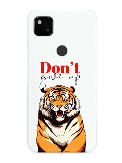 Don'T Give Up Tiger Art Snap Case for Google Pixel 4A Zapvi