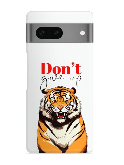 Don'T Give Up Tiger Art Snap Case for Google Pixel 7 Zapvi