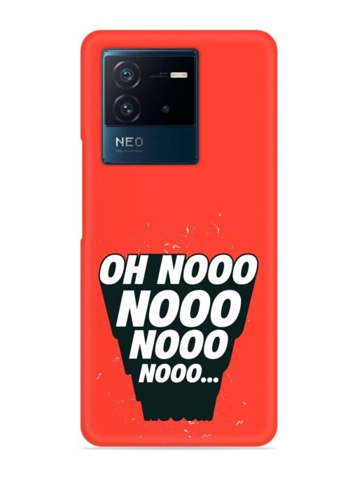 Oh Nooo Snap Case for Iqoo Neo 6 (5G) Zapvi