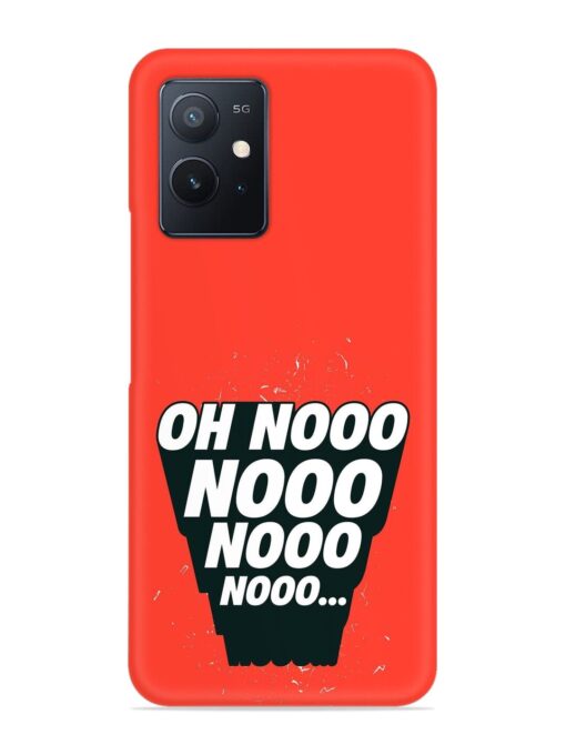 Oh Nooo Snap Case for Iqoo Z6 (5G) Zapvi