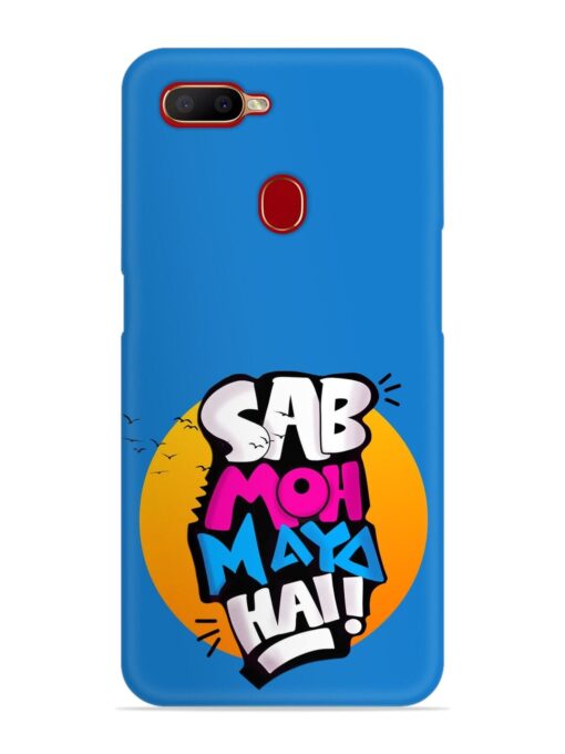 Sab Moh Moya Snap Case for Oppo A12 Zapvi