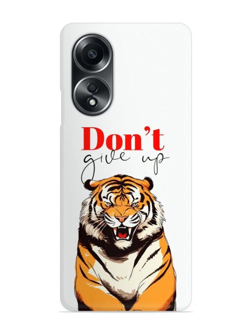 Don'T Give Up Tiger Art Snap Case for Oppo A58 Zapvi