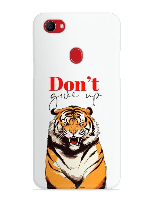 Don'T Give Up Tiger Art Snap Case for Oppo F7 Zapvi