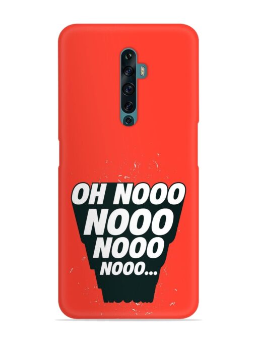 Oh Nooo Snap Case for Oppo Reno 2F Zapvi