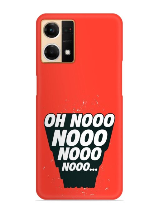 Oh Nooo Snap Case for Oppo Reno 7 (4G) Zapvi