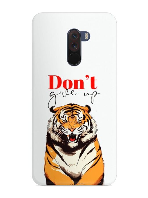 Don'T Give Up Tiger Art Snap Case for Poco F1 Zapvi