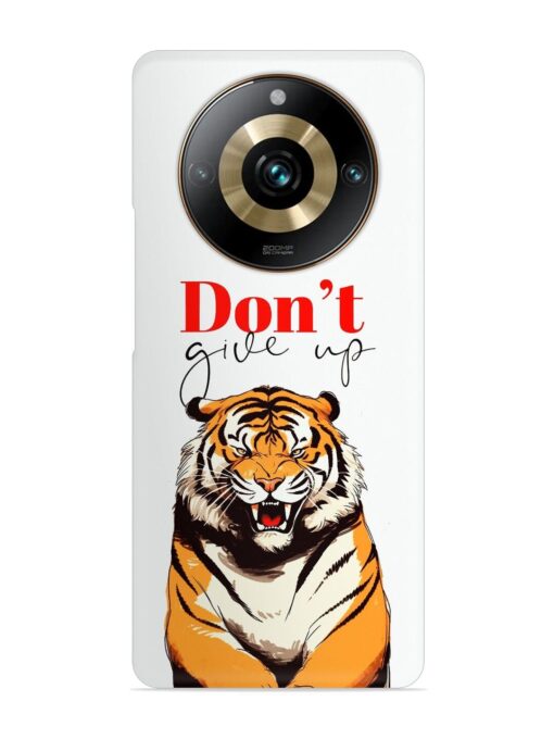 Don'T Give Up Tiger Art Snap Case for Realme 11 Pro (5G) Zapvi