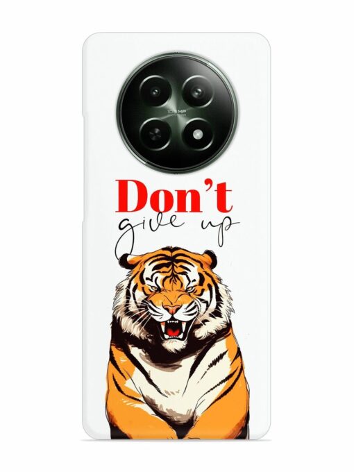 Don'T Give Up Tiger Art Snap Case for Realme 12 (5G) Zapvi