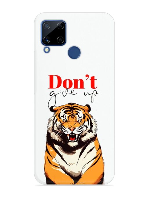 Don'T Give Up Tiger Art Snap Case for Realme C15 Zapvi