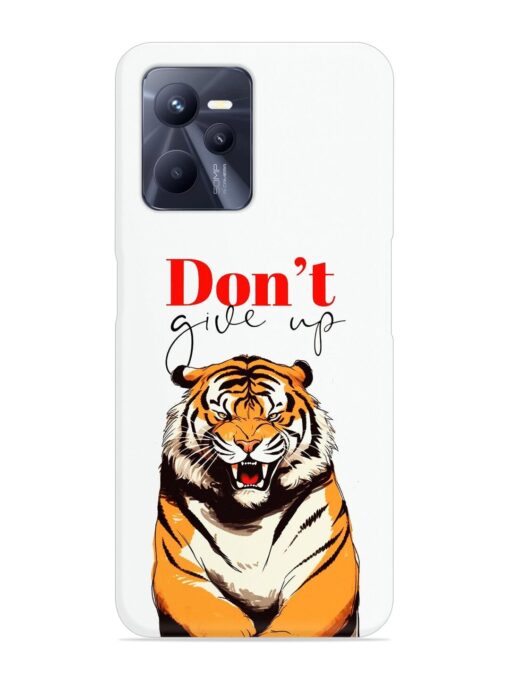 Don'T Give Up Tiger Art Snap Case for Realme C35 Zapvi