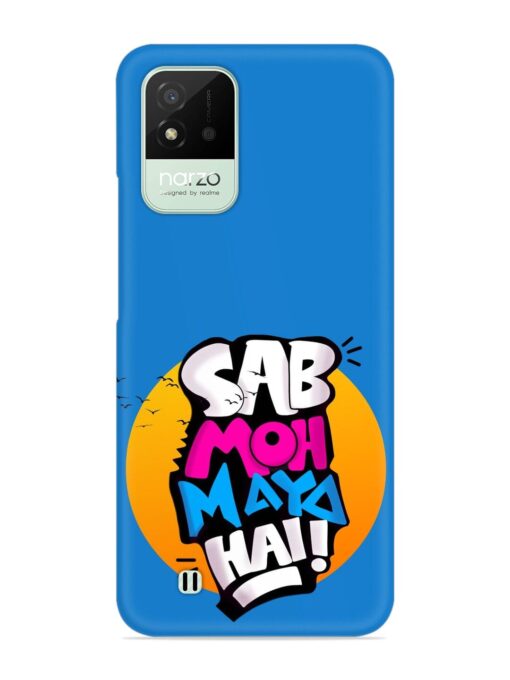 Sab Moh Moya Snap Case for Realme Narzo 50I Zapvi