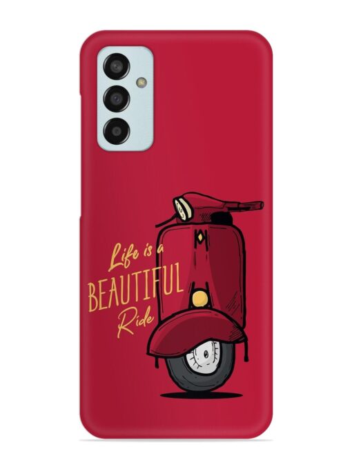 Life Is Beautiful Rides Snap Case for Samsung Galaxy F13 Zapvi