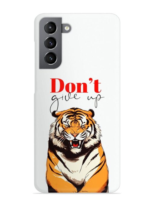 Don'T Give Up Tiger Art Snap Case for Samsung Galaxy S21 Fe (5G) Zapvi