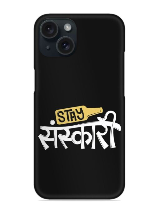 Stay Sanskari Snap Case Zapvi