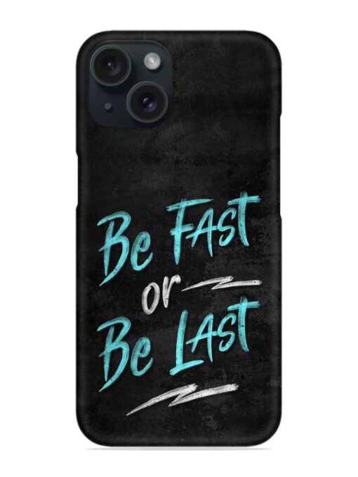 Be Fast Or Be Last Snap Case Zapvi