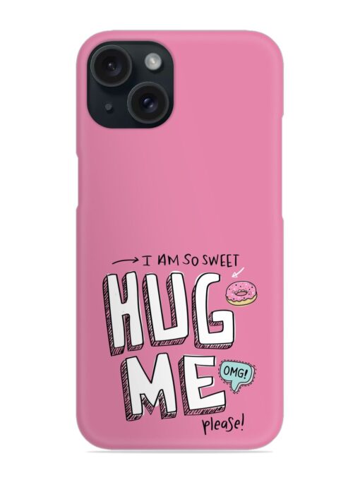 Hug Me Slogan Snap Case Zapvi