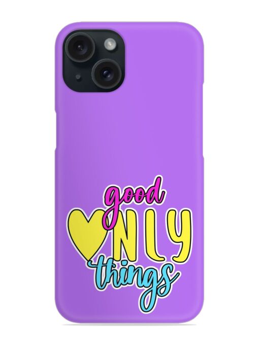 Good Things Only Snap Case Zapvi