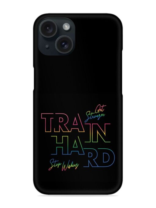 Train Hard Graphic Design Snap Case Zapvi