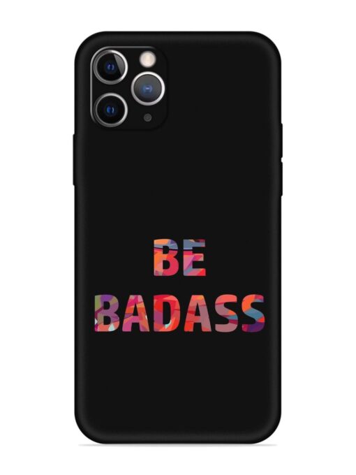 Be Badass Embossed Soft Silicone Case for Apple Iphone 11 Pro Zapvi