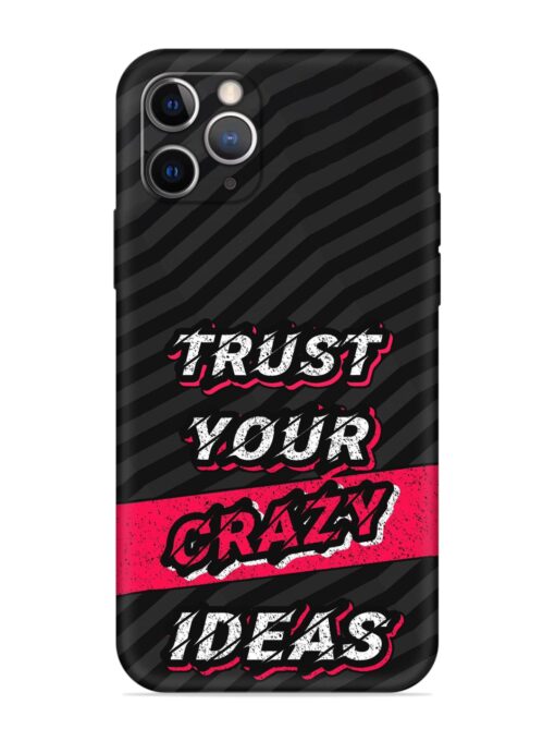 Trust Your Crazy Ideas Embossed Soft Silicone Case for Apple Iphone 11 Pro Zapvi