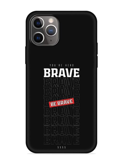 Be Brave Embossed Soft Silicone Case for Apple Iphone 11 Pro Max Zapvi