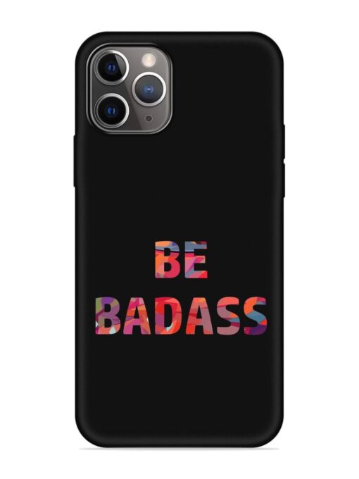 Be Badass Embossed Soft Silicone Case for Apple Iphone 11 Pro Max Zapvi