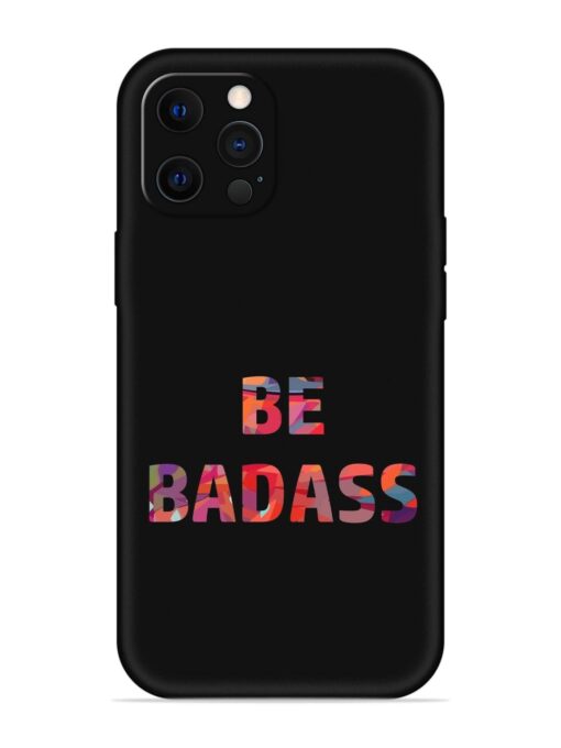 Be Badass Embossed Soft Silicone Case for Apple Iphone 12 Pro Zapvi