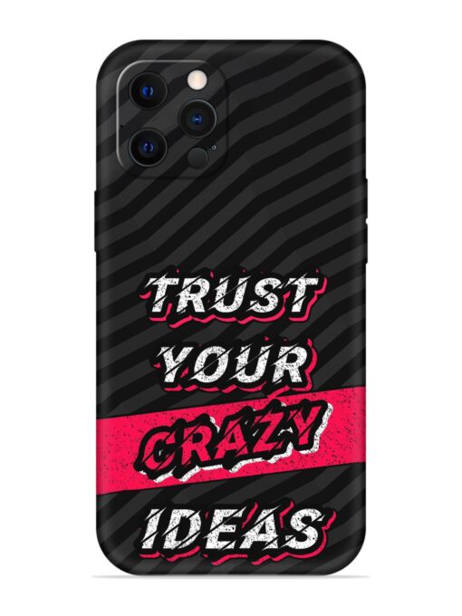 Trust Your Crazy Ideas Embossed Soft Silicone Case for Apple Iphone 12 Pro Zapvi