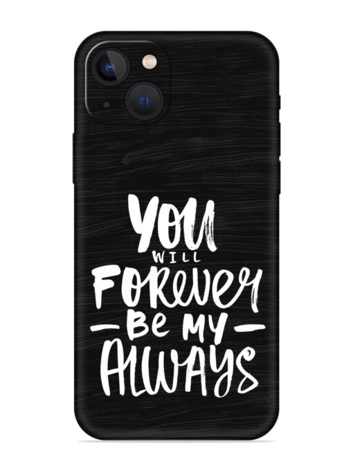 You Will Forever Embossed Soft Silicone Case for Apple Iphone 13 Zapvi