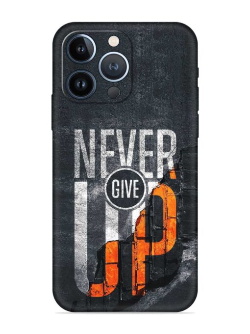 Never Give Up Embossed Soft Silicone Case for Apple Iphone 13 Pro Max Zapvi