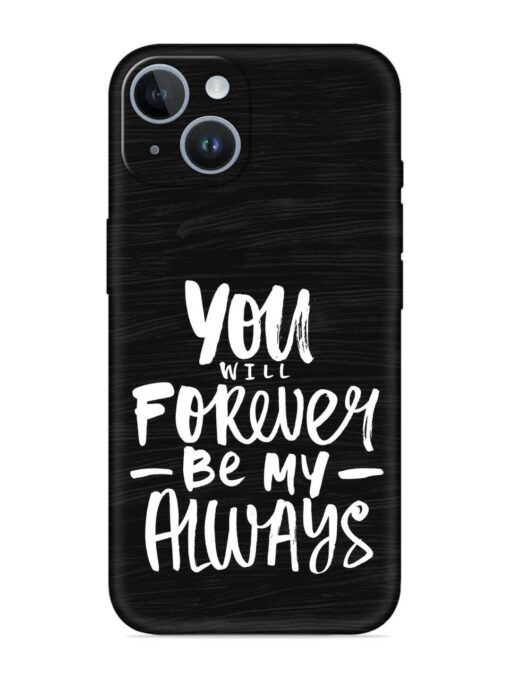 You Will Forever Embossed Soft Silicone Case for Apple Iphone 14 Plus Zapvi