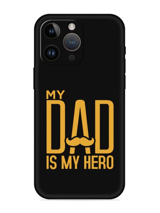 My Dad Is My Hero Embossed Soft Silicone Case for Apple Iphone 14 Pro Zapvi