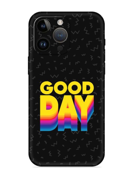 Good Day Embossed Soft Silicone Case for Apple Iphone 14 Pro Zapvi