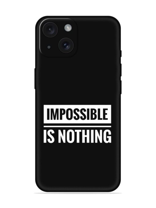 Impossible Is Nothing Embossed Soft Silicone Case for Apple Iphone 15 Zapvi