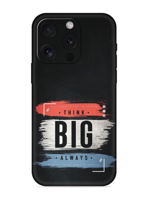 Think Big Always Embossed Soft Silicone Case for Apple Iphone 15 Pro Zapvi