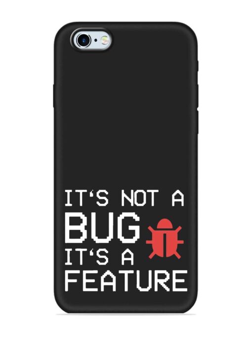 Not Bug Feature Embossed Soft Silicone Case for Apple Iphone 6 Zapvi